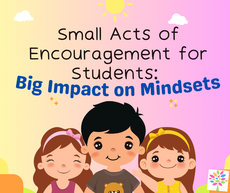 Small Acts of Encouragement for Students: Big Impact on Mindsets